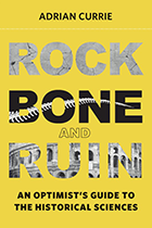 [Cover] Bone and Ruin: An Optimist’s Guide to the Historical Sciences