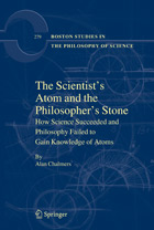 [Cover] The Scientist's Atom and Philoshopher's Stone: How Science Succeeded and Philosophy failed to gain Knowledge of Atoms