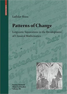 [Cover] Patterns of Change, Linguistic Innovations in the Development of Classical Mathematics